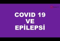 Covid-19 ve Epilepsi