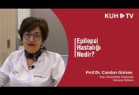 Epilepsi nedir? Prof. Dr. Candan Gürses