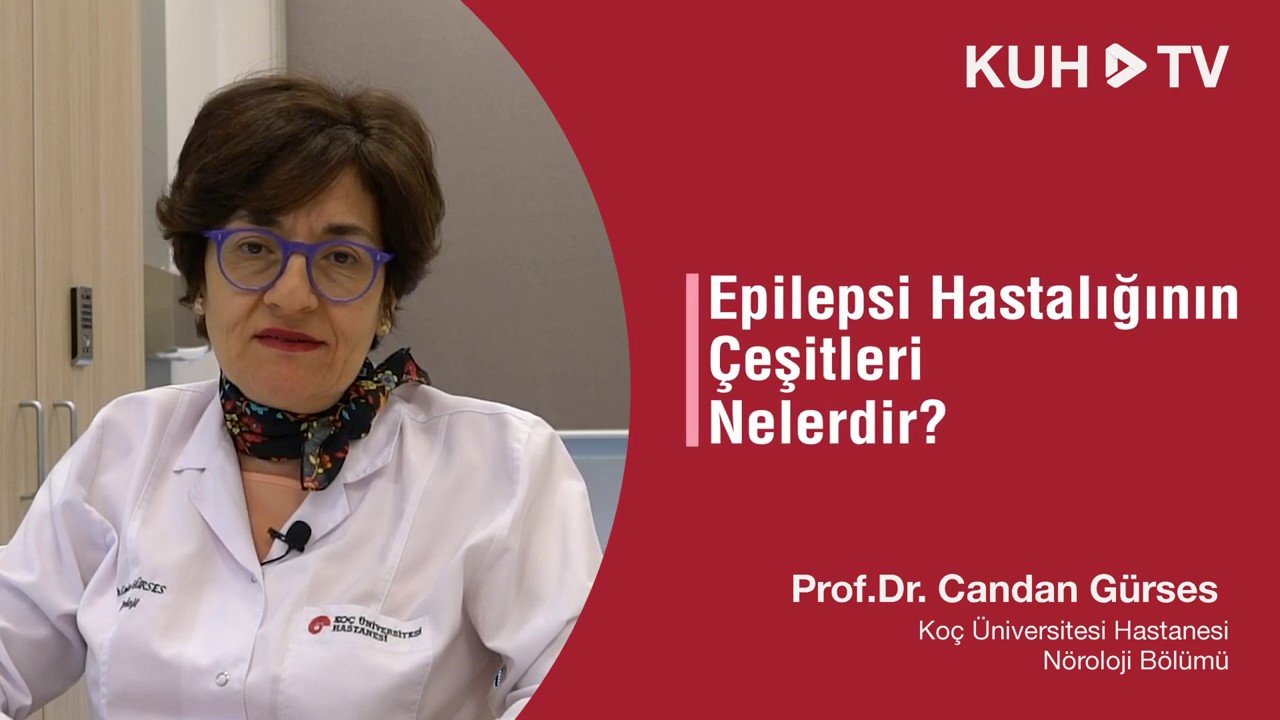 Epilepsi çeşitleri nelerdir? Prof. Dr. Candan Gürses