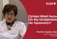 Epilepsi nöbeti geçiren bir kişi gördüğümüzde ne yapmamalıyız? Prof. Dr. Candan Gürses