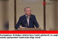 Cumhurbaşkanı Erdoğan doktorlara tepki gösterdi ve sağlık alanındaki yenilikler hakkında bilgi verdi